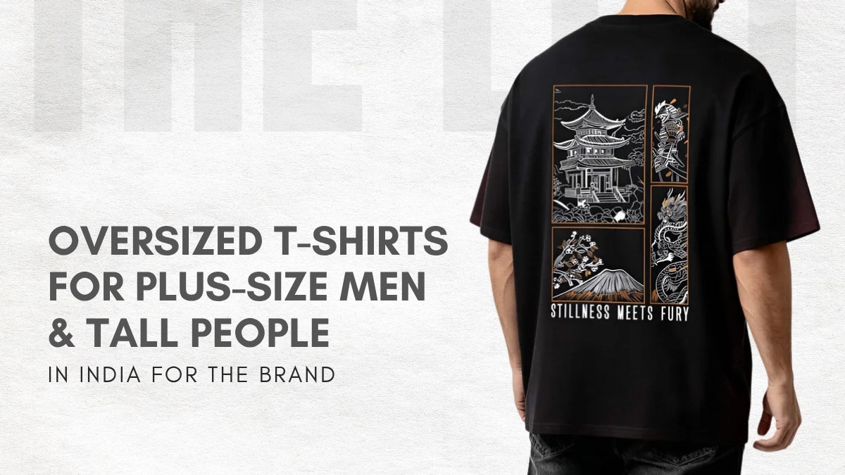 Oversized T-Shirts for Plus-Size Men & Tall People in India