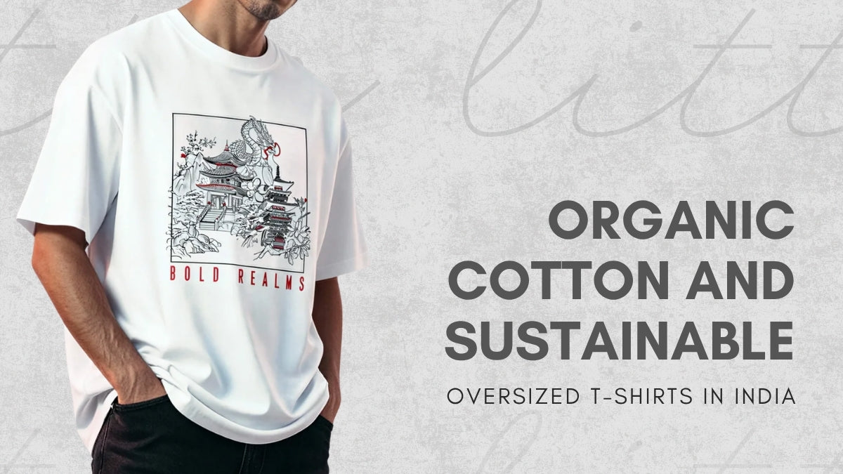 Organic Cotton and Sustainable Oversized T-Shirts in India